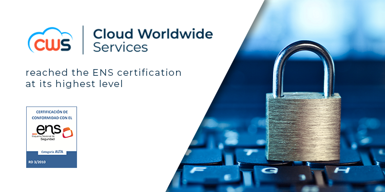 Cloud Worldwide Services consolidates its commitment to security by reaching the ENS certification at the highest level